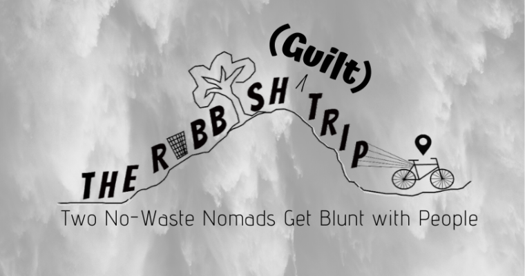 The Rubbish Guilt-Trip: Two No-Waste Nomads Get Blunt with People