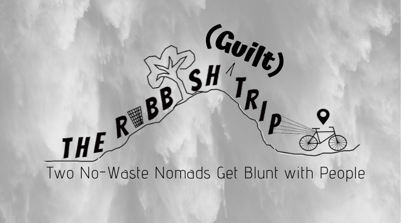 The Rubbish Guilt-Trip: Two No-Waste Nomads Get Blunt with People