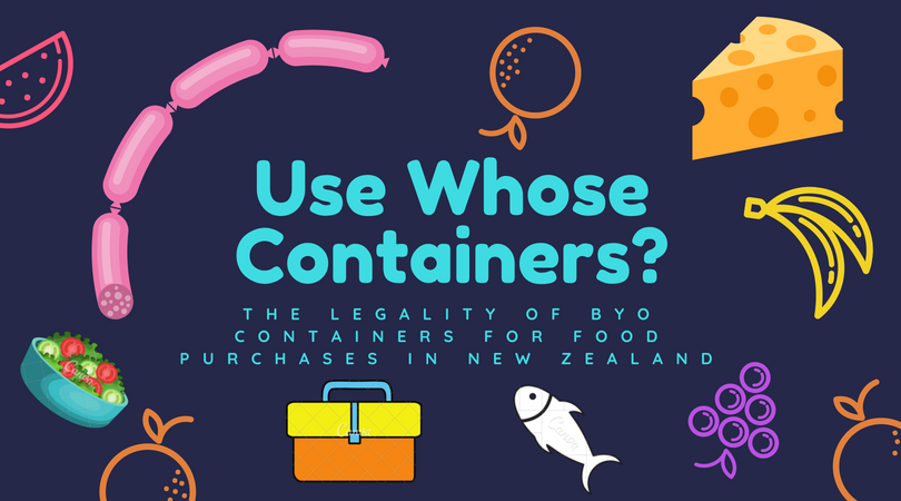 Use Whose Containers? The Legality of BYO containers for Food Purchases in New Zealand