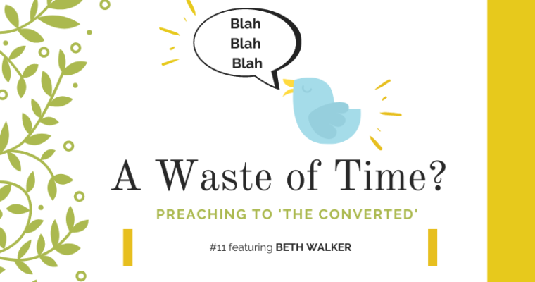 Preaching to “The Converted” #11: Beth Walker