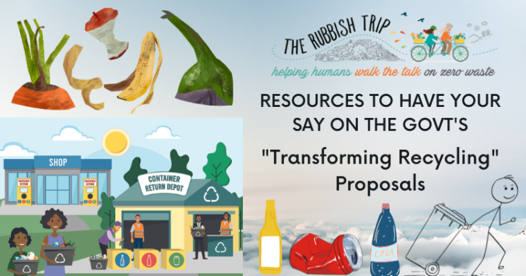 Resources to have your say on Govt proposal TRANSFORMING RECYCLING